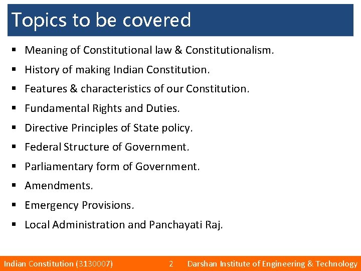 Topics to be covered § Meaning of Constitutional law & Constitutionalism. § History of