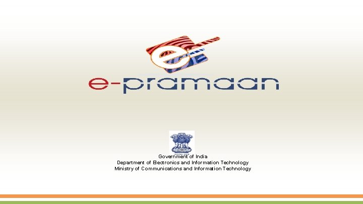 Government of India Department of Electronics and Information Technology Ministry of Communications and Information