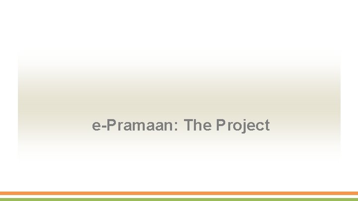 e-Pramaan: The Project 