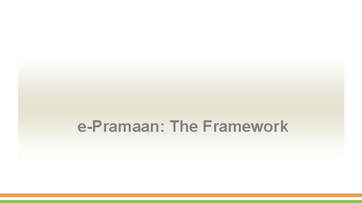 e-Pramaan: The Framework 