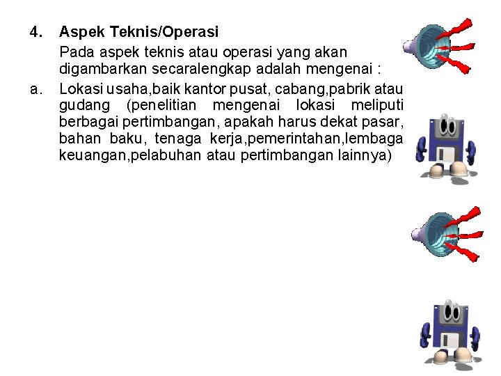 4. a. Aspek Teknis/Operasi Pada aspek teknis atau operasi yang akan digambarkan secaralengkap adalah