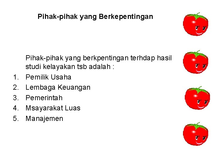 Pihak-pihak yang Berkepentingan 1. 2. 3. 4. 5. Pihak-pihak yang berkpentingan terhdap hasil studi