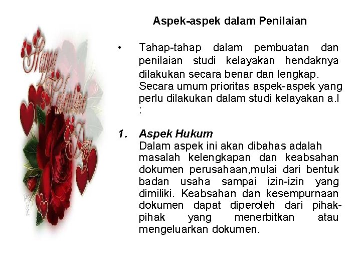 Aspek-aspek dalam Penilaian • Tahap-tahap dalam pembuatan dan penilaian studi kelayakan hendaknya dilakukan secara