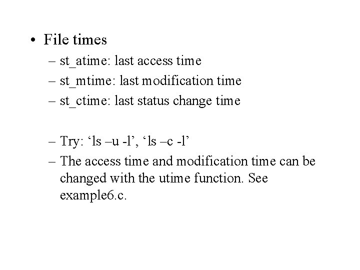  • File times – st_atime: last access time – st_mtime: last modification time