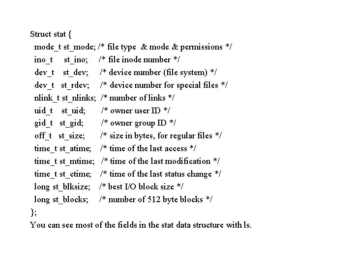 Struct stat { mode_t st_mode; /* file type & mode & permissions */ ino_t