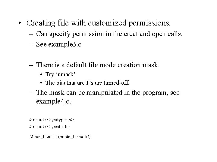  • Creating file with customized permissions. – Can specify permission in the creat