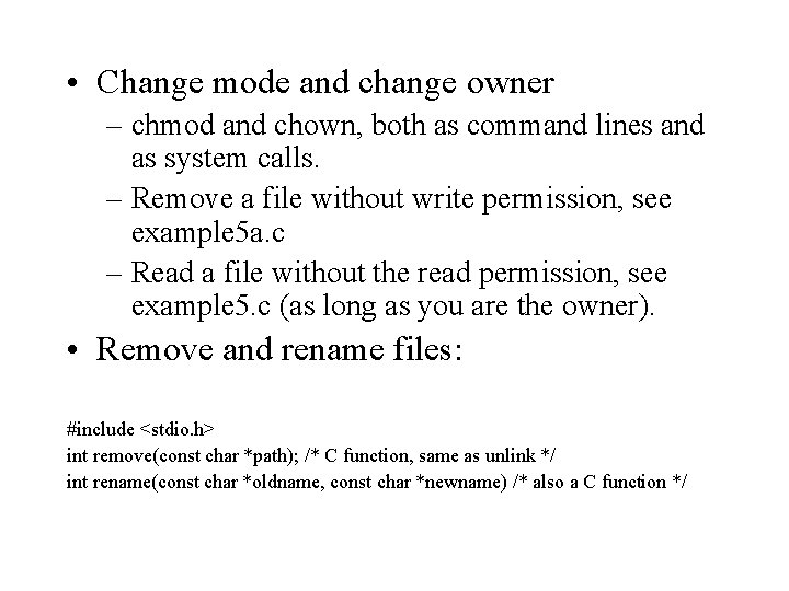  • Change mode and change owner – chmod and chown, both as command