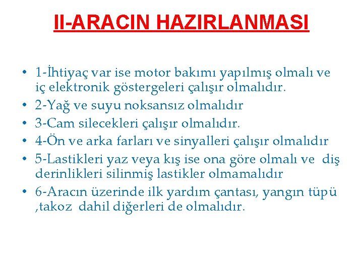 II-ARACIN HAZIRLANMASI • 1 -İhtiyaç var ise motor bakımı yapılmış olmalı ve iç elektronik