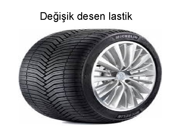 Değişik desen lastik 