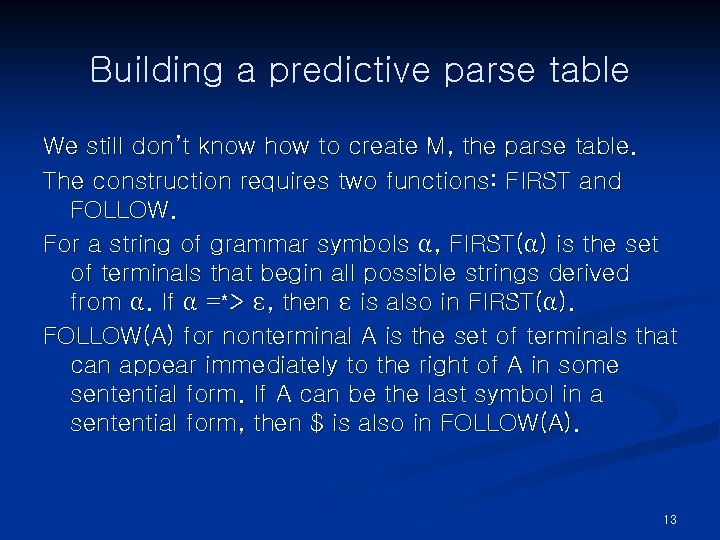 Building a predictive parse table We still don’t know how to create M, the