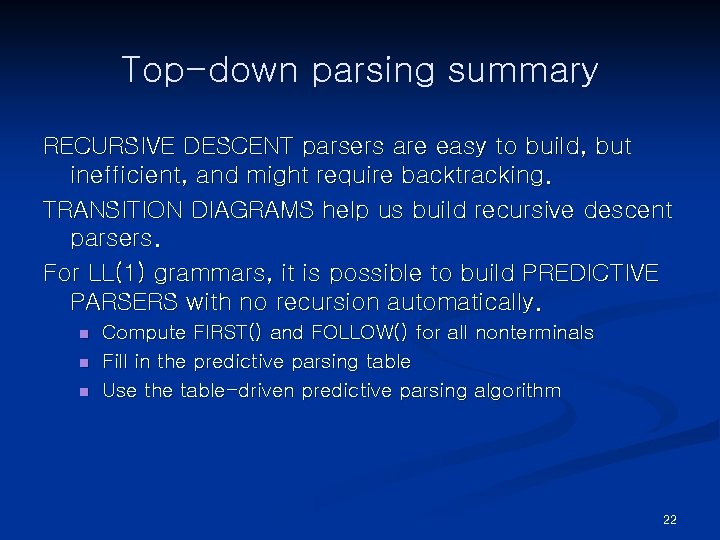 Top-down parsing summary RECURSIVE DESCENT parsers are easy to build, but inefficient, and might