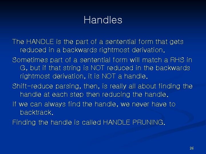 Handles The HANDLE is the part of a sentential form that gets reduced in