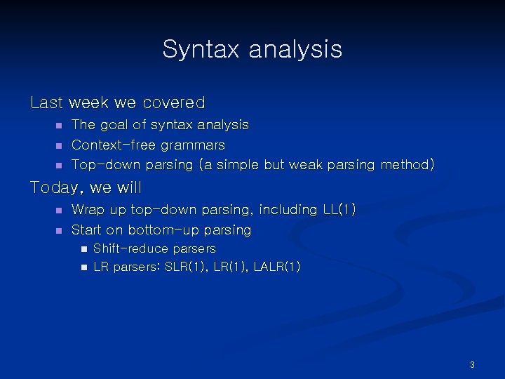 Syntax analysis Last week we covered n n n The goal of syntax analysis