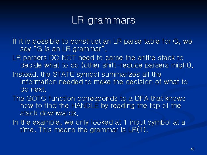 LR grammars If it is possible to construct an LR parse table for G,
