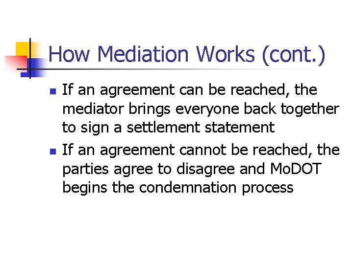 How Mediation Works (cont. ) n n If an agreement can be reached, the