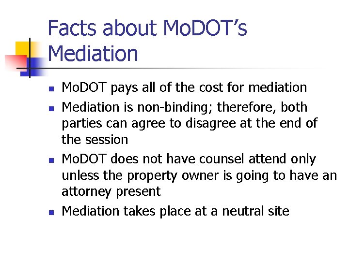 Facts about Mo. DOT’s Mediation n n Mo. DOT pays all of the cost
