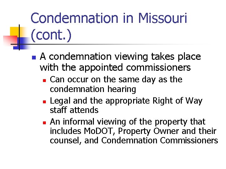 Condemnation in Missouri (cont. ) n A condemnation viewing takes place with the appointed