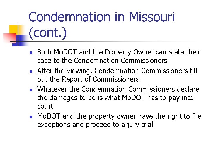 Condemnation in Missouri (cont. ) n n Both Mo. DOT and the Property Owner