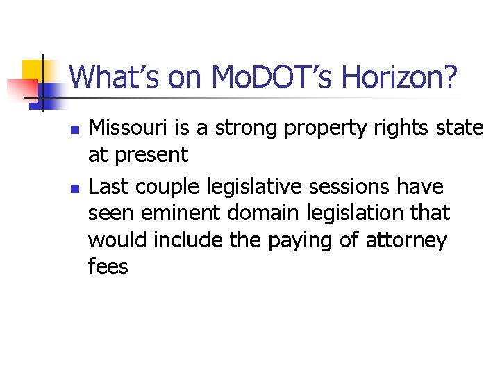 What’s on Mo. DOT’s Horizon? n n Missouri is a strong property rights state