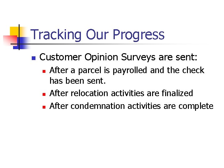 Tracking Our Progress n Customer Opinion Surveys are sent: n n n After a