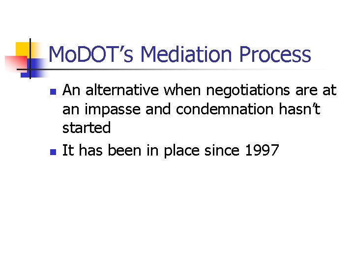Mo. DOT’s Mediation Process n n An alternative when negotiations are at an impasse