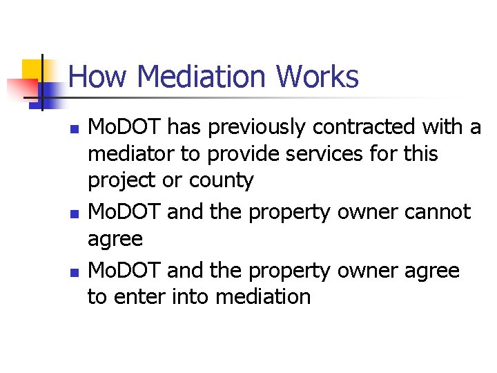 How Mediation Works n n n Mo. DOT has previously contracted with a mediator
