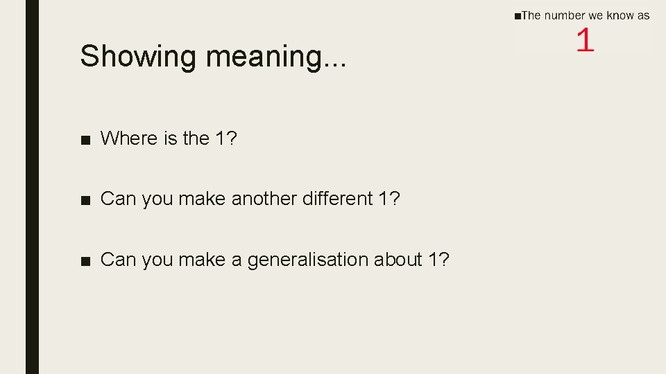 Showing meaning. . . ■ Where is the 1? ■ Can you make another