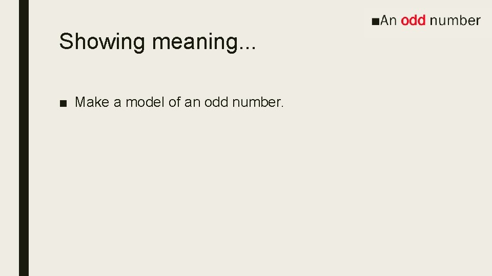 Showing meaning. . . ■ Make a model of an odd number. 