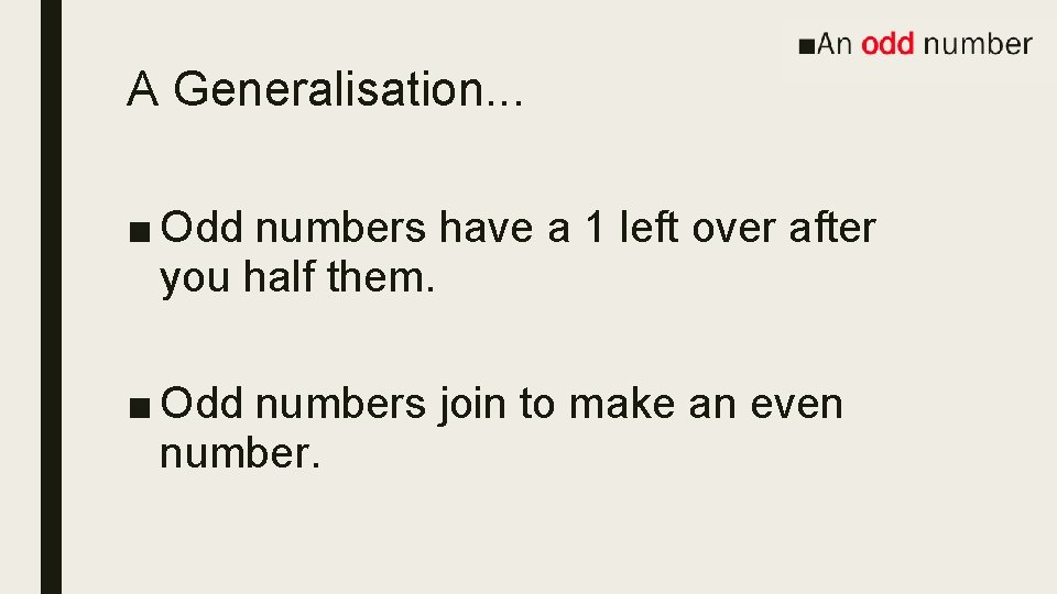 A Generalisation. . . ■ Odd numbers have a 1 left over after you