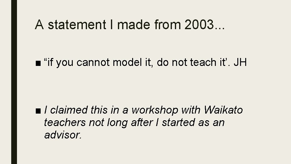 A statement I made from 2003. . . ■ “if you cannot model it,