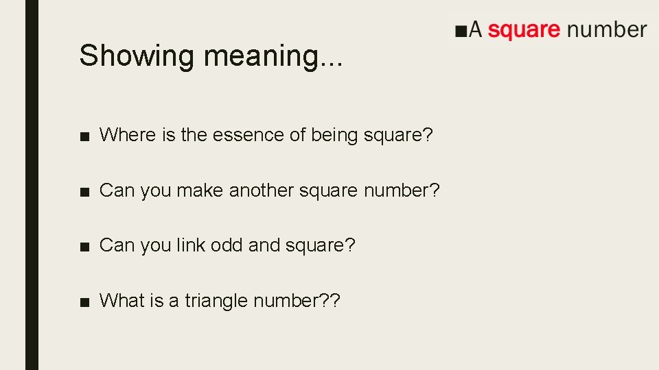 Showing meaning. . . ■ Where is the essence of being square? ■ Can