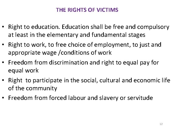 THE RIGHTS OF VICTIMS • Right to education. Education shall be free and compulsory