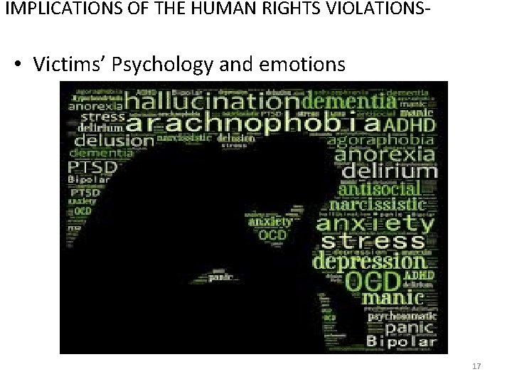 IMPLICATIONS OF THE HUMAN RIGHTS VIOLATIONS- • Victims’ Psychology and emotions 17 