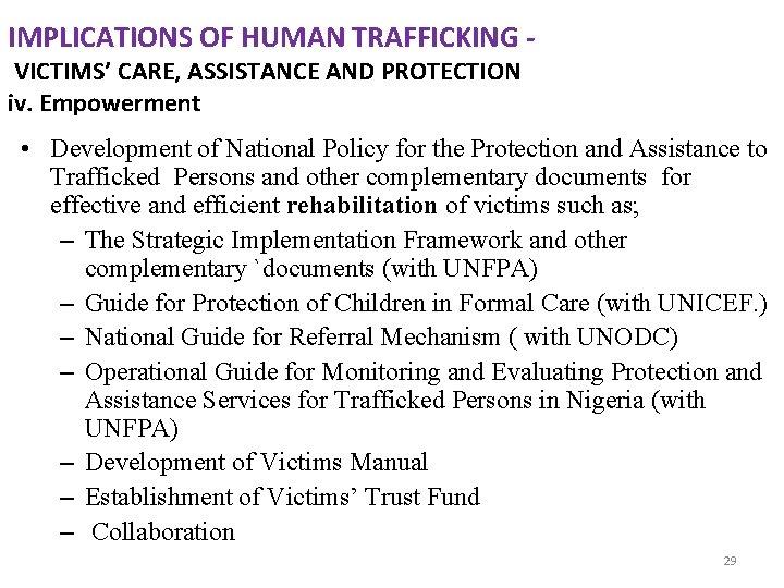 IMPLICATIONS OF HUMAN TRAFFICKING VICTIMS’ CARE, ASSISTANCE AND PROTECTION iv. Empowerment • Development of