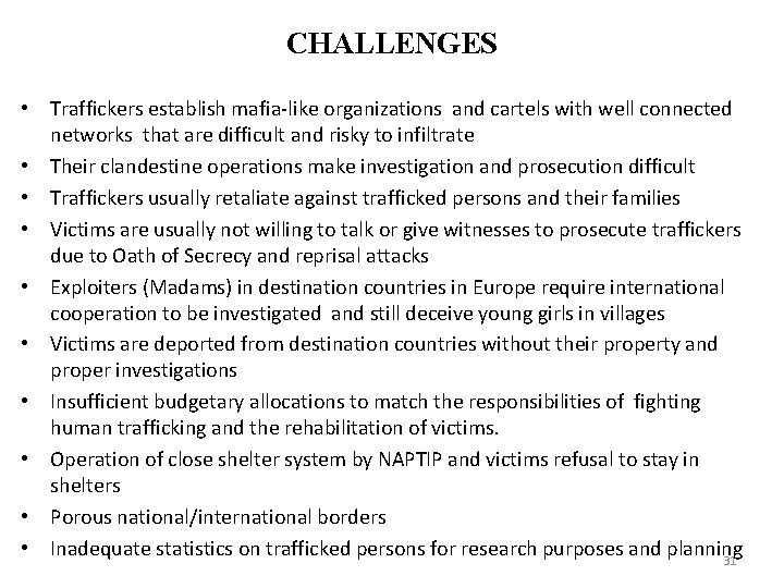 CHALLENGES • Traffickers establish mafia-like organizations and cartels with well connected networks that are