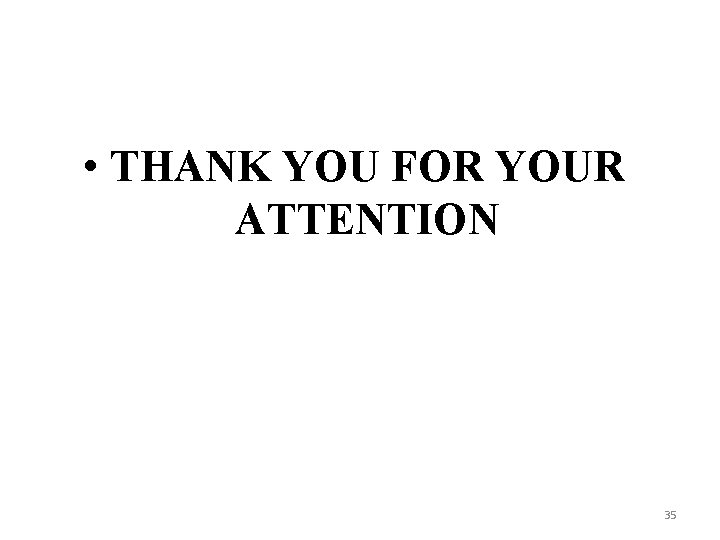  • THANK YOU FOR YOUR ATTENTION 35 