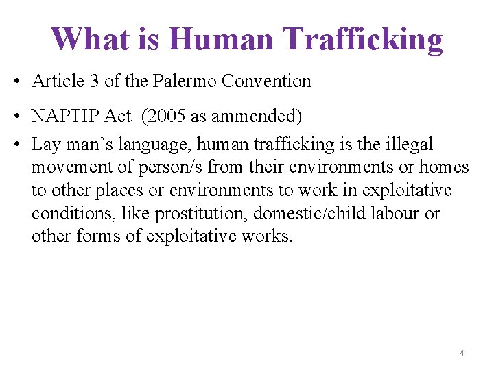 What is Human Trafficking • Article 3 of the Palermo Convention • NAPTIP Act