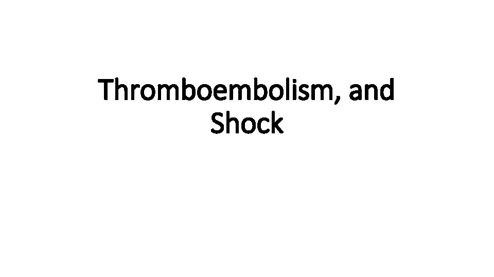 Thromboembolism, and Shock 