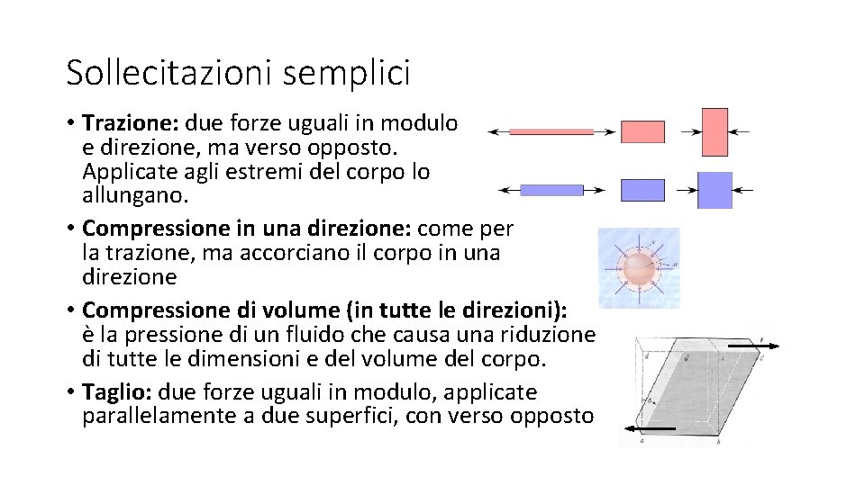 Sollecitazioni semplici • Trazione: due forze uguali in modulo e direzione, ma verso opposto.