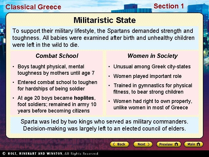 Section 1 Classical Greece Militaristic State To support their military lifestyle, the Spartans demanded