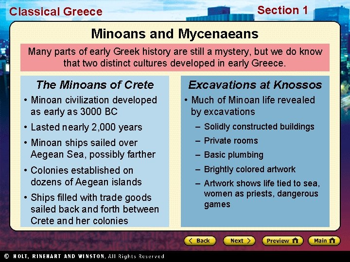 Classical Greece Section 1 Minoans and Mycenaeans Many parts of early Greek history are