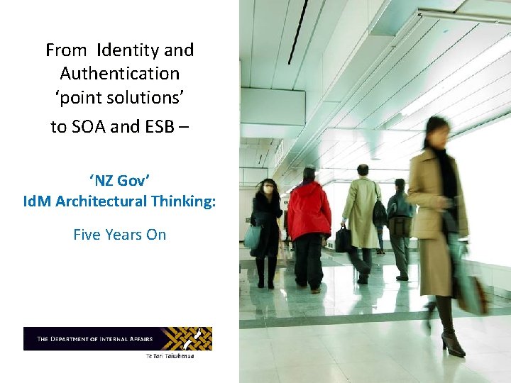 From Identity and Authentication ‘point solutions’ to SOA and ESB – ‘NZ Gov’ Id. From Identity and Authentication ‘point solutions’ to SOA and ESB – ‘NZ Gov’ Id.