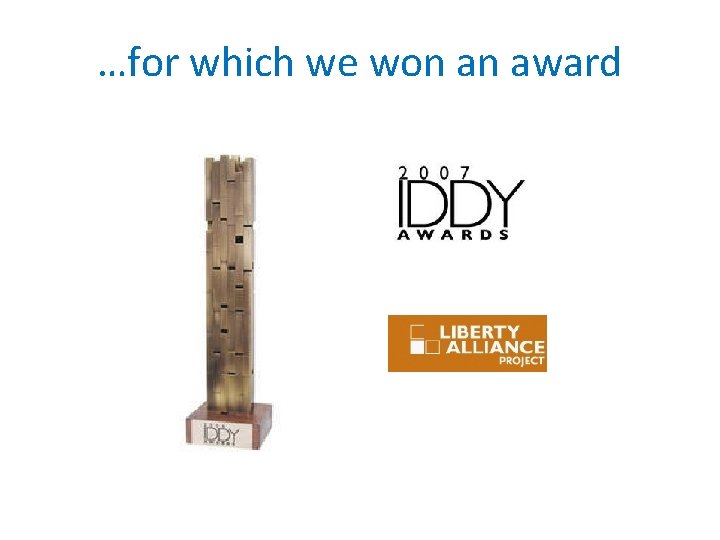 …for which we won an award …for which we won an award