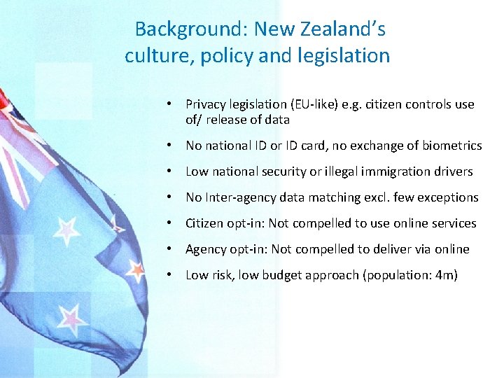 Background: New Zealand’s culture, policy and legislation • Privacy legislation (EU-like) e. g. citizen Background: New Zealand’s culture, policy and legislation • Privacy legislation (EU-like) e. g. citizen