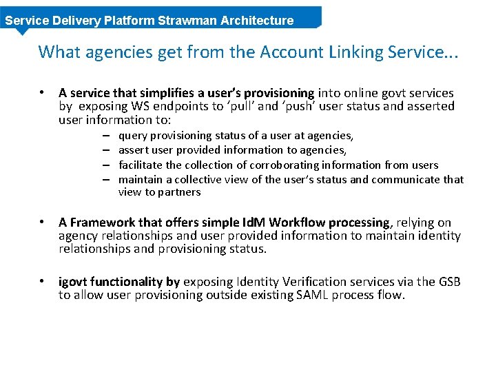 Service Delivery Platform Strawman Architecture What agencies get from the Account Linking Service. . Service Delivery Platform Strawman Architecture What agencies get from the Account Linking Service. .