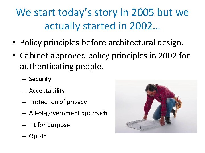 We start today’s story in 2005 but we actually started in 2002… • Policy We start today’s story in 2005 but we actually started in 2002… • Policy