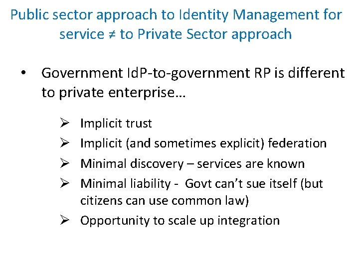 Public sector approach to Identity Management for service ≠ to Private Sector approach • Public sector approach to Identity Management for service ≠ to Private Sector approach •