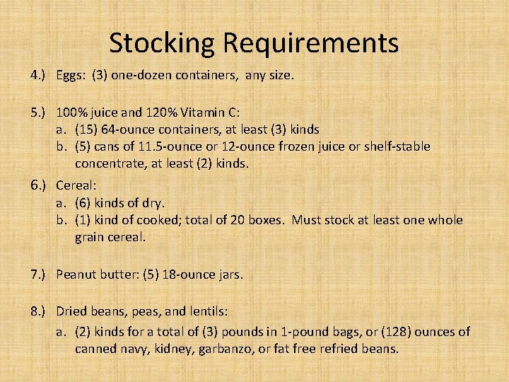 Stocking Requirements 4. ) Eggs: (3) one-dozen containers, any size. 5. ) 100% juice