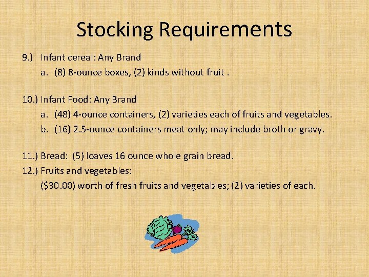 Stocking Requirements 9. ) Infant cereal: Any Brand a. (8) 8 -ounce boxes, (2)
