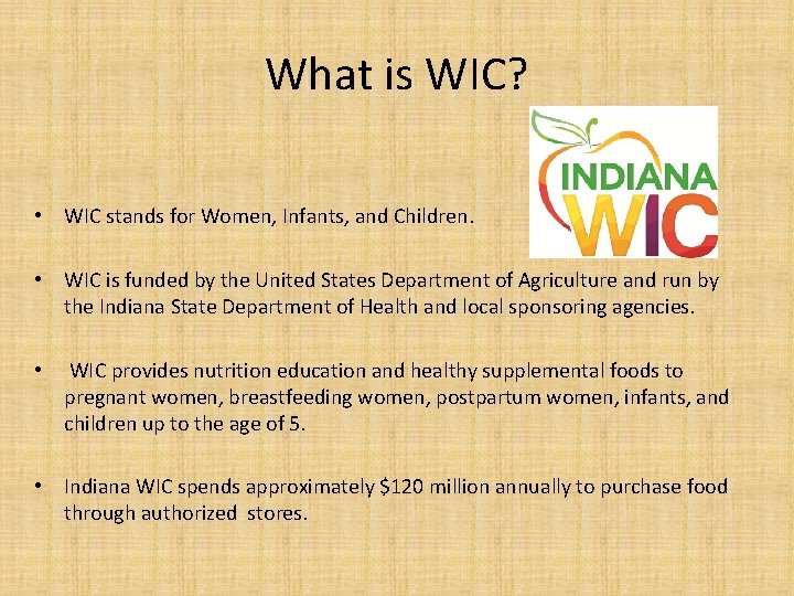 What is WIC? • WIC stands for Women, Infants, and Children. • WIC is